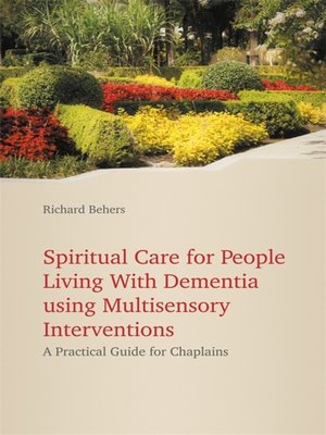 cover image of Spiritual Care for People Living with Dementia Using Multisensory Interventions